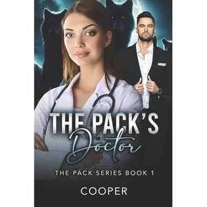 The Pack's Doctor: The Pack Series Book 1 -- Cooper